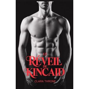 Throne, Clara LE RÉVEIL DE KINCAID: Une romance sombre de la mafia mm mpreg non-shifter omegaverse Throne, Clara LE RÉVEIL DE KINCAID: Une romance sombre de la mafia mm mpreg non-shifter omegaverse