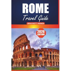 Heinen, Brackett Rome Travel Guide 2026: Your Ultimate Handbook for Exploring Rome: History, Local Insights, Walking Tours, and Must-See Attractions in the Eternal City of Italy Heinen, Brackett Rome Travel Guide 2026: Your Ultimate Handbook for Exploring Rome: History, Local Insights, Walking Tours, and Must-See Attractions in the Eternal City of Italy