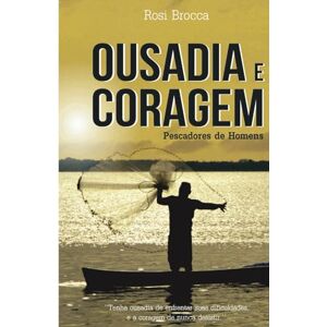 Brocca, Rosi OUSADIA E CORAGEM: Pescador de Homens Brocca, Rosi OUSADIA E CORAGEM: Pescador de Homens