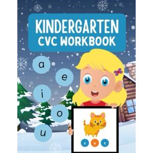 Bowers, Katherine KINDERGARTEN CVC WORKBOOK Bowers, Katherine KINDERGARTEN CVC WORKBOOK