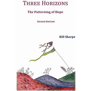 Sharpe, Bill Three Horizons: The Patterning of Hope Sharpe, Bill Three Horizons: The Patterning of Hope