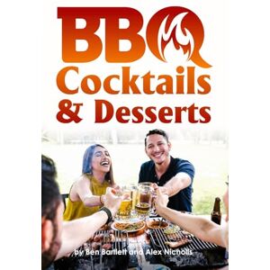 Bartlett, Mr Benjamin BBQ Cocktails & Desserts Bartlett, Mr Benjamin BBQ Cocktails & Desserts