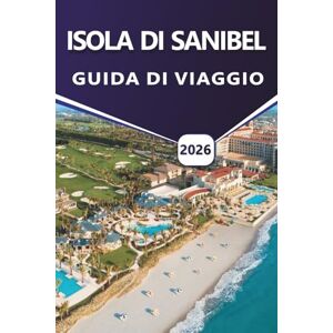 Grier, Wilma B. ISOLA DI SANIBEL GUIDA DI VIAGGIO 2026: Scopri le migliori spiagge, attrazioni, attività da fare, avventure all'aperto, rifugi faunistici, vivace vita ... locale sulla costa del Golfo della Florida Grier, Wilma B. ISOLA DI SANIBEL GUIDA DI VIAGGIO 2026: Scopri le migliori spiagge, attrazioni, attività da fare, avventure all'aperto, rifugi faunistici, vivace vita ... locale sulla costa del Golfo della Florida