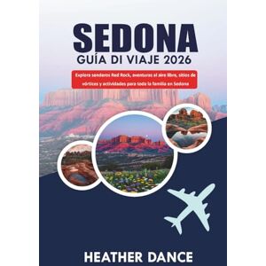 DANCE, HEATHER SEDONA Guía de viaje 2026: Explora senderos Red Rock, aventuras al aire libre, sitios de vórtices y actividades para toda la familia en Sedona DANCE, HEATHER SEDONA Guía de viaje 2026: Explora senderos Red Rock, aventuras al aire libre, sitios de vórtices y actividades para toda la familia en Sedona
