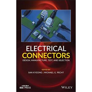 Wiley-IEEE Press Electrical Connectors: Design, Manufacture, Test, and Selection (IEEE Press) Wiley-IEEE Press Electrical Connectors: Design, Manufacture, Test, and Selection (IEEE Press)