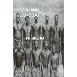 Breijo Marquez, Francisco R El villano Leopoldo Breijo Marquez, Francisco R El villano Leopoldo