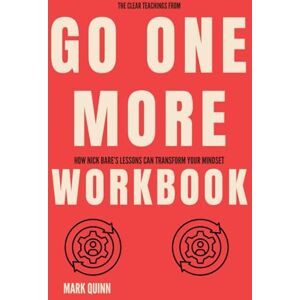 Quinn, Mark The Clear Teachings from Go One More Workbook: How Nick Bare’s Lessons Can Transform Your Mindset Quinn, Mark The Clear Teachings from Go One More Workbook: How Nick Bare’s Lessons Can Transform Your Mindset