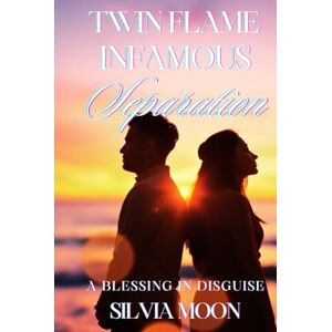 Moon, Silvia The Infamous Twin Flame Separation Phase: A Blessing In Disguise Moon, Silvia The Infamous Twin Flame Separation Phase: A Blessing In Disguise