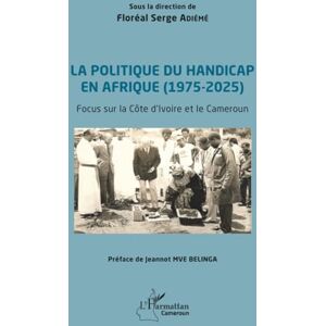 Philosophy La politique du handicap en Afrique (1975-2025): Focus sur la Côte d’ivoire et le Cameroun Philosophy La politique du handicap en Afrique (1975-2025): Focus sur la Côte d’ivoire et le Cameroun