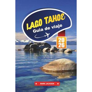 Jackson LAGO TAHOE Guía de Viaje 2026: Disfrute de la recreación durante todo el año en un impresionante entorno de lago alpino. Jackson LAGO TAHOE Guía de Viaje 2026: Disfrute de la recreación durante todo el año en un impresionante entorno de lago alpino.