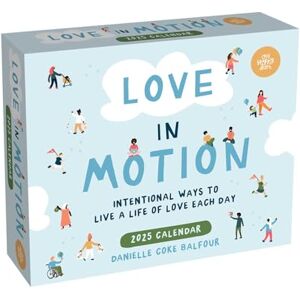 Coke Balfour, Danielle Love In Motion 2025 Day-to-Day Calendar: Intentional Ways to Live a Life of Love Each Day Coke Balfour, Danielle Love In Motion 2025 Day-to-Day Calendar: Intentional Ways to Live a Life of Love Each Day