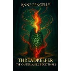 Pengelly, Anne Threadkeeper: The Outerlands Book 3 Pengelly, Anne Threadkeeper: The Outerlands Book 3