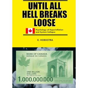 Hoekstra, E. WHEN ALL HELL BREAKS LOOSE: Psychology of Hyperinflation and System Collapse (BOILING POINT / KOOKPUNT / POINT D'ÉBULLITION / SIEDEPUNKT) Hoekstra, E. WHEN ALL HELL BREAKS LOOSE: Psychology of Hyperinflation and System Collapse (BOILING POINT / KOOKPUNT / POINT D'ÉBULLITION / SIEDEPUNKT)