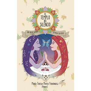 Mateo Ferrández, María Teresa El templo del silencio. Una vida de sombras y luces en prosa y en verso Mateo Ferrández, María Teresa El templo del silencio. Una vida de sombras y luces en prosa y en verso