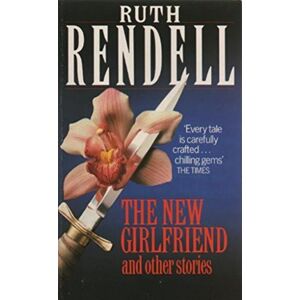 Rendell, Ruth The New Girlfriend And Other Stories Rendell, Ruth The New Girlfriend And Other Stories