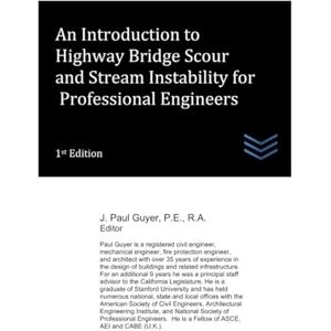 Guyer, J. Paul An Introduction to Highway Bridge Scour and Stream Instability for Professional Engineers (Street and Highway Engineering) Guyer, J. Paul An Introduction to Highway Bridge Scour and Stream Instability for Professional Engineers (Street and Highway Engineering)