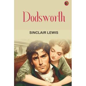 Sinclair Lewis Dodsworth Sinclair Lewis Dodsworth