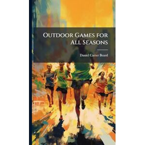 Beard, Daniel Carter 1850-1941 Outdoor Games for All Seasons Beard, Daniel Carter 1850-1941 Outdoor Games for All Seasons