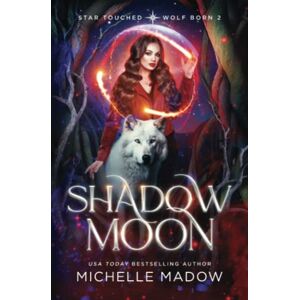 Madow, Michelle Shadow Moon (Star Touched: Wolf Born 2) Madow, Michelle Shadow Moon (Star Touched: Wolf Born 2)