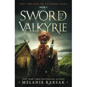 Karsak, Melanie Sword of a Valkyrie (The Vinland to Valhalla Saga) Karsak, Melanie Sword of a Valkyrie (The Vinland to Valhalla Saga)