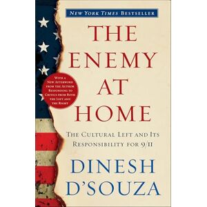 D'Souza, Dinesh The Enemy At Home: The Cultural Left and Its Responsibility for 9/11 D'Souza, Dinesh The Enemy At Home: The Cultural Left and Its Responsibility for 9/11