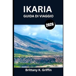 Griffin IKARIA GUIDA DI VIAGGIO 2026: Dove il tempo riposa e la vita dura più a lungo Griffin IKARIA GUIDA DI VIAGGIO 2026: Dove il tempo riposa e la vita dura più a lungo