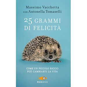 Tomaselli, Antonella 25 grammi di felicità. Come un piccolo riccio può cambiarti la vita Tomaselli, Antonella 25 grammi di felicità. Come un piccolo riccio può cambiarti la vita