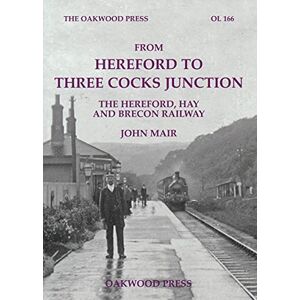 Mair, John From Hereford to Three Cocks Junction: The Hereford, Hay and Brecon Railway Mair, John From Hereford to Three Cocks Junction: The Hereford, Hay and Brecon Railway