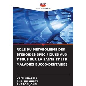 Sharma, Kriti RÔLE DU MÉTABOLISME DES STÉROÏDES SPÉCIFIQUES AUX TISSUS SUR LA SANTÉ ET LES MALADIES BUCCO-DENTAIRES Sharma, Kriti RÔLE DU MÉTABOLISME DES STÉROÏDES SPÉCIFIQUES AUX TISSUS SUR LA SANTÉ ET LES MALADIES BUCCO-DENTAIRES