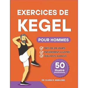 Marlowe, Dr. Elvira R. Exercices de Kegel pour Hommes: Renforcez votre tronc, améliorez le contrôle de votre vessie et augmentez vos performances grâce à 50 exercices ... étape pour le bien-être du plancher pelvien Marlowe, Dr. Elvira R. Exercices de Kegel pour Hommes: Renforcez votre tronc, améliorez le contrôle de votre vessie et augmentez vos performances grâce à 50 exercices ... étape pour le bien-être du plancher pelvien