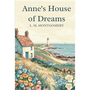 L. M. MONTGOMERY Anne's House of Dreams L. M. MONTGOMERY Anne's House of Dreams