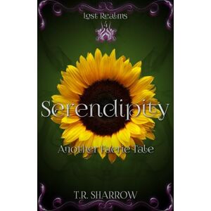 Sharrow, T.R. Serendipity: Another Faerie Tale (Lost Realms) Sharrow, T.R. Serendipity: Another Faerie Tale (Lost Realms)