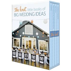 Carley Roney The Knot Little Books of Big Wedding Ideas: Cakes; Bouquets & Centerpieces; Vows & Toasts; And Details Carley Roney The Knot Little Books of Big Wedding Ideas: Cakes; Bouquets & Centerpieces; Vows & Toasts; And Details