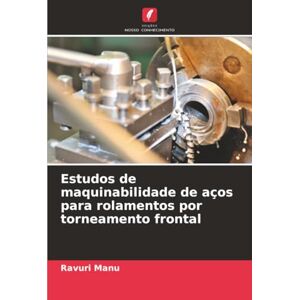Manu, Ravuri Estudos de maquinabilidade de aços para rolamentos por torneamento frontal Manu, Ravuri Estudos de maquinabilidade de aços para rolamentos por torneamento frontal