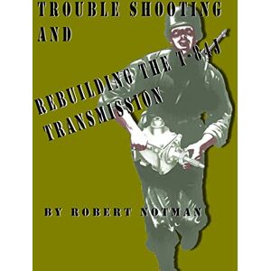 Notman, Robert Trouble Shooting And Rebuilding The T-84J Transmission Notman, Robert Trouble Shooting And Rebuilding The T-84J Transmission