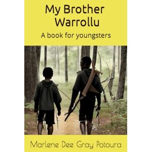 Potoura, Marlene Dee Gray My brother Warrollu. 1 Potoura, Marlene Dee Gray My brother Warrollu. 1