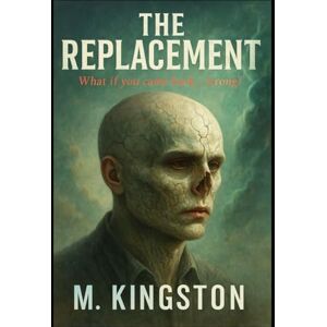 Kingston The Replacement: What if you came back wrong Kingston The Replacement: What if you came back wrong