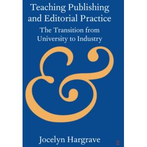 Hargrave, Jocelyn Teaching Publishing and Editorial Practice: The Transition from University to Industry (Elements in Publishing and Book Culture) Hargrave, Jocelyn Teaching Publishing and Editorial Practice: The Transition from University to Industry (Elements in Publishing and Book Culture)