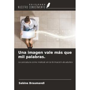 Braumandl, Sabine Una imagen vale más que mil palabras.: La caricatura como método en la formación de adultos Braumandl, Sabine Una imagen vale más que mil palabras.: La caricatura como método en la formación de adultos