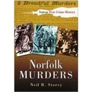 Storey, Neil R Norfolk Murders Storey, Neil R Norfolk Murders