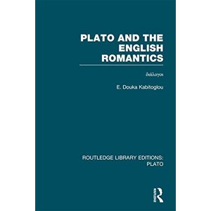 Routledge Plato and the English Romantics (RLE: Plato) ( Library Editions: Plato) Routledge Plato and the English Romantics (RLE: Plato) ( Library Editions: Plato)