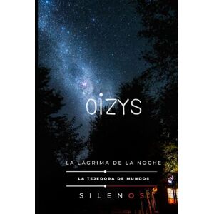 (SILENOS), La Tejedora de Mundos OIZYS: La Lágrima de la Noche (Mitología Griega) (SILENOS), La Tejedora de Mundos OIZYS: La Lágrima de la Noche (Mitología Griega)