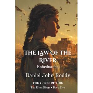 Roddy, Daniel John The Law of the River: Enheduanna (Series 03: The River Kings) Roddy, Daniel John The Law of the River: Enheduanna (Series 03: The River Kings)