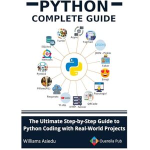 Asiedu, Williams Python Complete Guide: The Ultimate Step-by-Step Guide to Python Coding with Real-World Projects Asiedu, Williams Python Complete Guide: The Ultimate Step-by-Step Guide to Python Coding with Real-World Projects