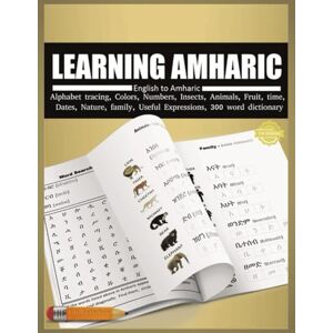 Getachew, K H LEARNING AMHARIC: English to Amharic, Alphabet tracing, Colors, Numbers, Insects, Animals, Fruit, Time, Dates, Nature, Family, and Useful Expressions. Getachew, K H LEARNING AMHARIC: English to Amharic, Alphabet tracing, Colors, Numbers, Insects, Animals, Fruit, Time, Dates, Nature, Family, and Useful Expressions.