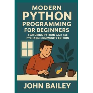 Bailey, John Modern Python Programming for Beginners (Computer Programming Languages) Bailey, John Modern Python Programming for Beginners (Computer Programming Languages)