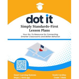 Systems, Smart Learning Dot It Simply Standards-First Lesson Plans: South Carolina Grade 7 Math (Dot It Simply Standards-First Lesson Plans: South Carolina Math) Systems, Smart Learning Dot It Simply Standards-First Lesson Plans: South Carolina Grade 7 Math (Dot It Simply Standards-First Lesson Plans: South Carolina Math)