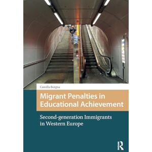 Borgna, Camilla Migrant Penalties in Educational Achievement: Second-generation Immigrants in Western Europe (Changing Welfare States) Borgna, Camilla Migrant Penalties in Educational Achievement: Second-generation Immigrants in Western Europe (Changing Welfare States)