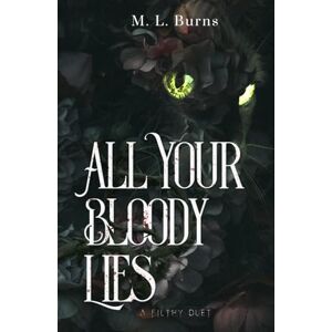 Burns, Melissa L All Your Bloody Lies: Succubus x Vampire Enemies-to-Lovers Dark Romance Duet (Book 1) (The Filthy Duet) Burns, Melissa L All Your Bloody Lies: Succubus x Vampire Enemies-to-Lovers Dark Romance Duet (Book 1) (The Filthy Duet)