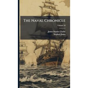 Clarke, James Stanier The Naval Chronicle Clarke, James Stanier The Naval Chronicle
